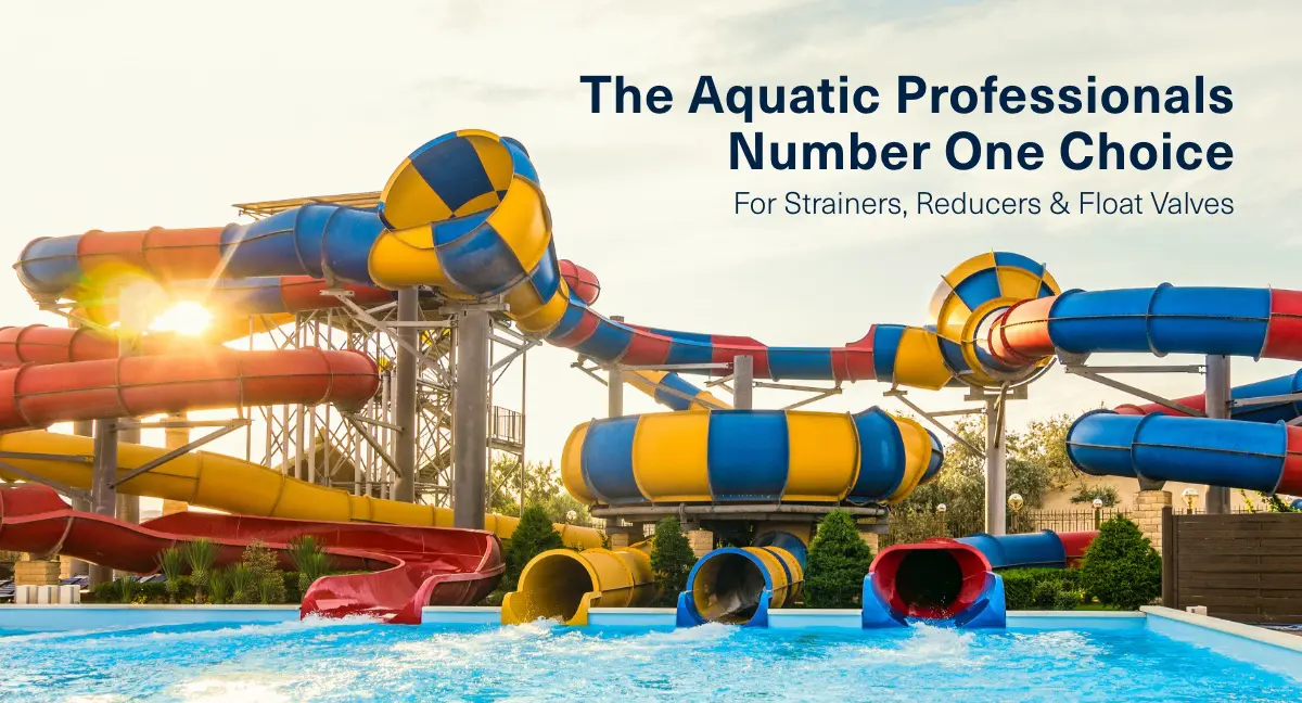 Strainers, Reducers, and Float Valves for the Aquatic Industry