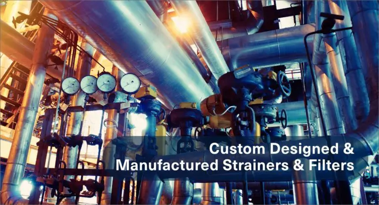 Custom Designed and Manufactured Strainers and Filters